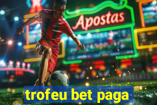 trofeu bet paga